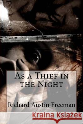 As a Thief in the Night Richard Austin Freeman Richard Austin Freeman Paula Benitez 9781543053135 Createspace Independent Publishing Platform - książka