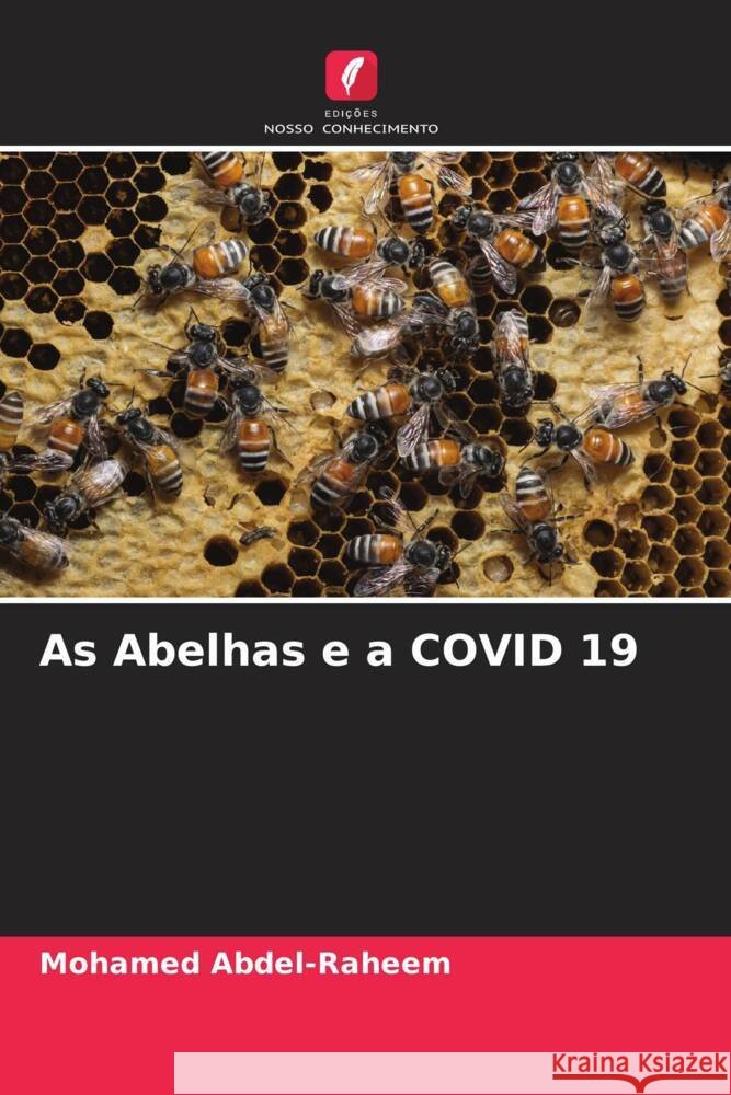 As Abelhas e a COVID 19 Abdel-Raheem, Mohamed 9786204399768 Edicoes Nosso Conhecimento - książka