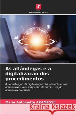 As alfândegas e a digitalização dos procedimentos AKAMESSE, Marie Antoinette 9786203573305 Edições Nosso Conhecimento - książka
