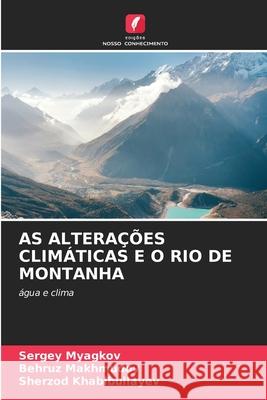 AS ALTERAÇÕES CLIMÁTICAS E O RIO DE MONTANHA Myagkov, Sergey, Makhmudov, Behruz, Khabibullayev, Sherzod 9786208705756 Edições Nosso Conhecimento - książka