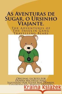 As Aventuras de Sugar, o Ursinho Viajante.: As Aventuras de Sugar, o Ursinho Viajante. Donkin, Alena Mae 9781722237509 Createspace Independent Publishing Platform - książka