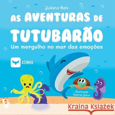 As aventuras de Tutubar?o: um mergulho no mar das emo??es Juliana Correa Reis 9786552280183 Ases Da Literatura - książka