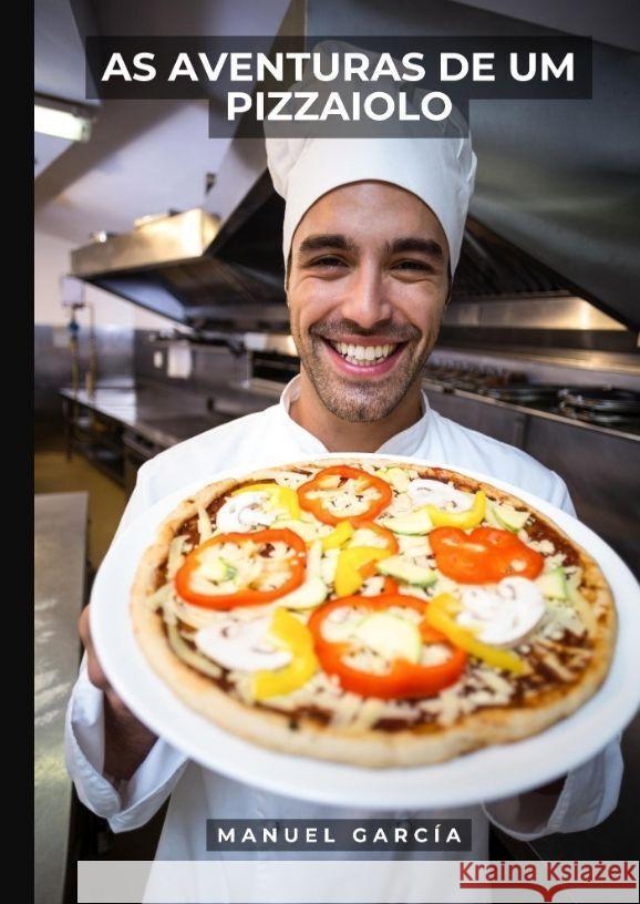 As Aventuras de um Pizzaiolo García, Manuel 9783384059567 Manuel García BR - książka