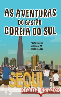 As Aventuras do Gastão na Coreia do Sul Seabra, Pedro 9781954145214 Nonsuch Media Pte. Ltd. - książka