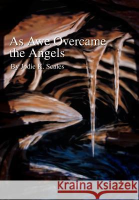 As Awe Overcame the Angels Jodie K. Scales 9780595743193 Writers Club Press - książka