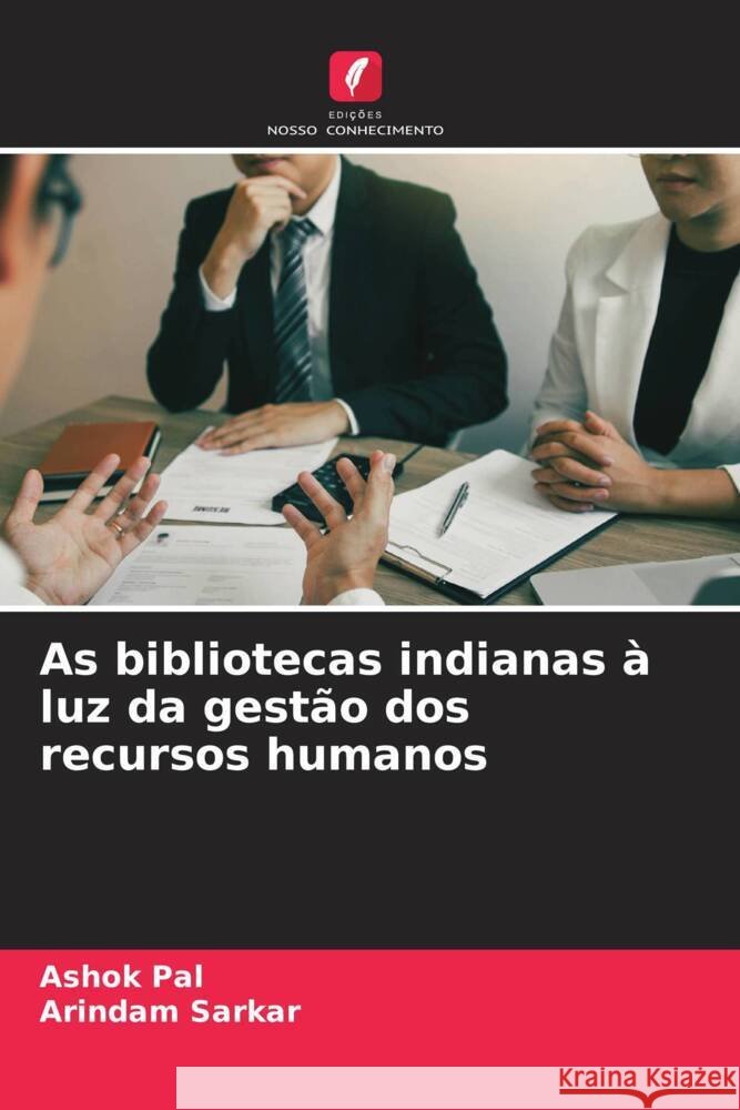 As bibliotecas indianas à luz da gestão dos recursos humanos Pal, Ashok, Sarkar, Arindam 9786204676456 Edições Nosso Conhecimento - książka