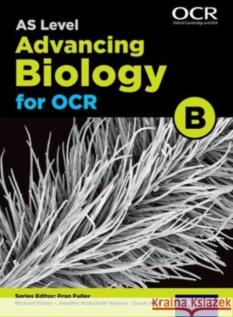 As Biology B (Advancing Biology) for OCR: as: as Biology B ( Fran Fuller 9780198340973 Oxford Secondary - książka