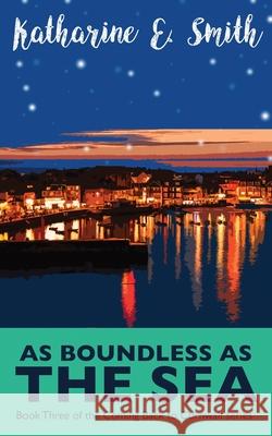 As Boundless as the Sea: Book Three of the Coming Back to Cornwall series Smith, Katharine E. 9781999596361 Heddon Publishing - książka