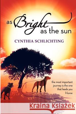 As Bright as the Sun Cythia Schlichting 9780615635897 Cynthia Schlichting - książka