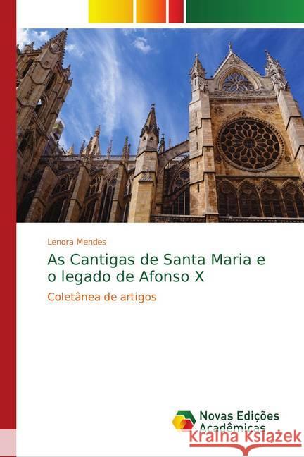 As Cantigas de Santa Maria e o legado de Afonso X : Coletânea de artigos Mendes, Lenora 9786139752218 Novas Edicioes Academicas - książka