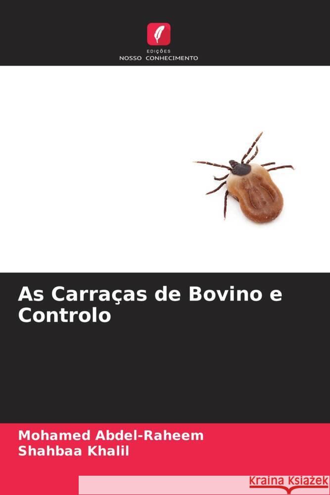 As Carraças de Bovino e Controlo Abdel-Raheem, Mohamed, Khalil, Shahbaa 9786204898353 Edições Nosso Conhecimento - książka