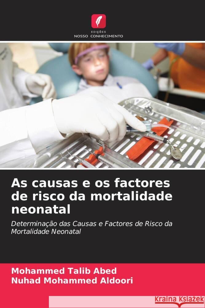 As causas e os factores de risco da mortalidade neonatal Mohammed Talib Abed Nuhad Mohammed Aldoori  9786205794616 Edicoes Nosso Conhecimento - książka