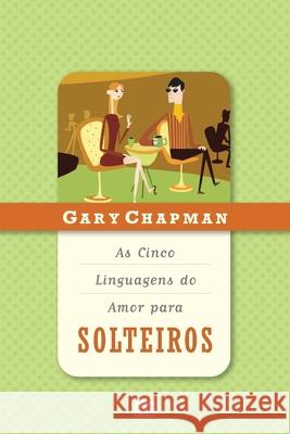 As cinco linguagens do amor para solteiros Gary Chapman Neyd Siqueira 9788573254242 Editora Mundo Cristao - książka