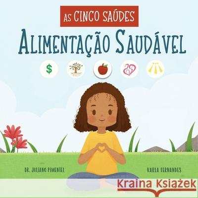 As Cinco Saúdes: Alimentação Saudável Fernandes, Karla 9781778105036 Karla Fernandes - książka