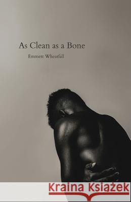 As Clean as a Bone Wheatfall Emmett 9781594980466 Fernwood Press - książka