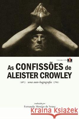 As Confissões de Aleister Crowley Fernando Mendes de Sousa 9781926716664 Editorantn - książka