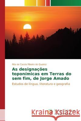 As designações toponímicas em Terras do sem fim, de Jorge Amado Ribeiro de Queiroz Rita de Cassia 9783841709301 Novas Edicoes Academicas - książka