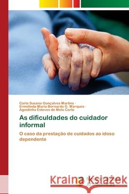 As dificuldades do cuidador informal Martins, Carla Susana Gonçalves 9786202183093 Novas Edicioes Academicas - książka