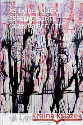 As Dores Que O Espelho Sente Quando Reflete Silva S?rgio 9786553928596 Clube de Autores - książka