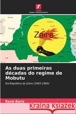 As duas primeiras décadas do regime de Mobutu Baris, René 9786202325066 Edições Nosso Conhecimento - książka