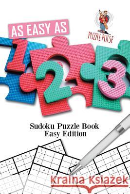 As Easy As 1-2-3: Sudoku Puzzle Book Easy Edition Puzzle Pulse 9780228206286 Puzzle Pulse - książka