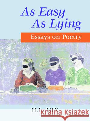 As Easy as Lying: Essays on Poetry H. L. Hix 9780971822832 Etruscan Press - książka