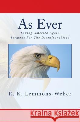 As Ever: Sermons For The Disenfranchised Lemmons-Weber, R. K. 9781973981565 Createspace Independent Publishing Platform - książka