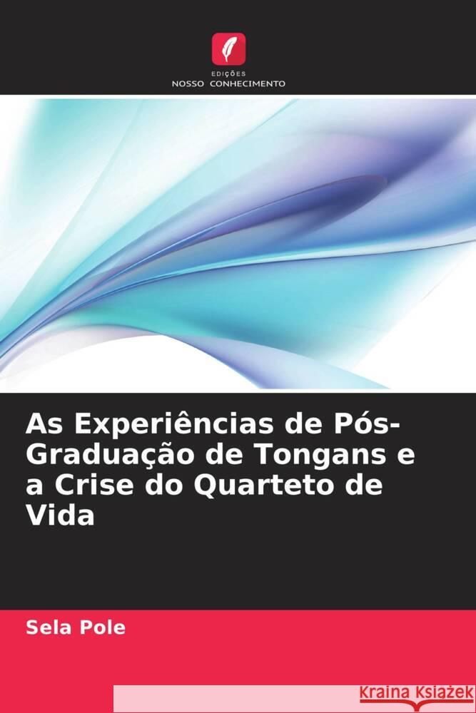 As Experiências de Pós-Graduação de Tongans e a Crise do Quarteto de Vida Pole, Sela 9786205218020 Edições Nosso Conhecimento - książka