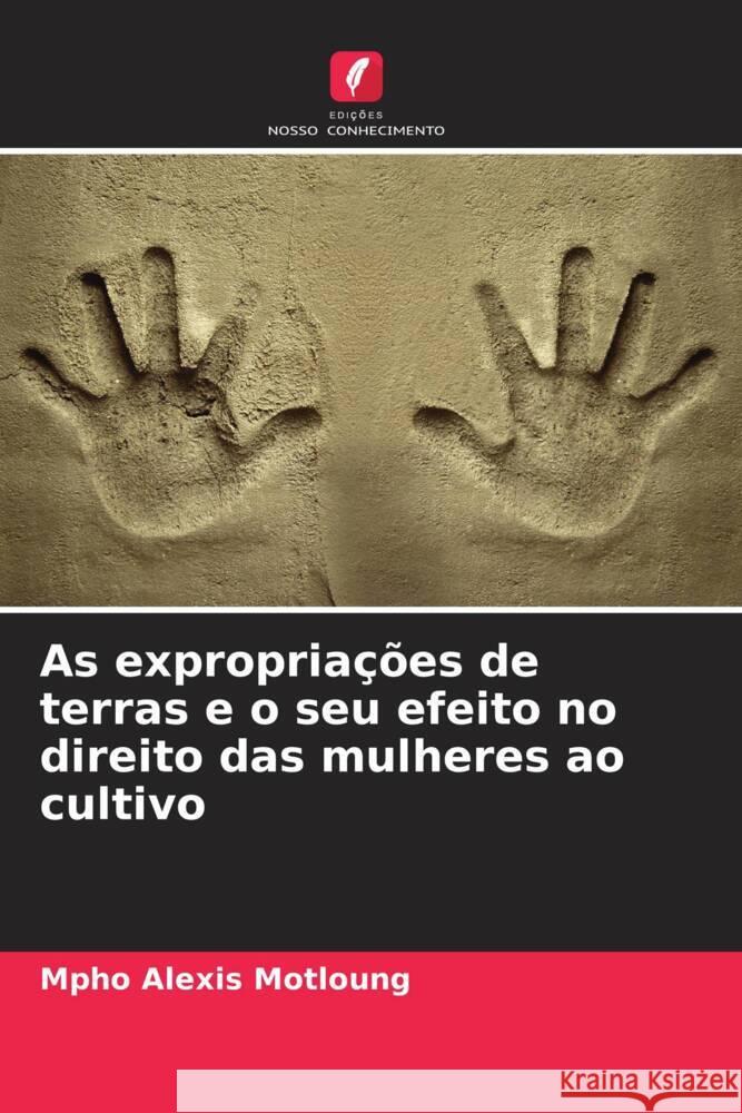 As expropria??es de terras e o seu efeito no direito das mulheres ao cultivo Mpho Alexis Motloung 9786207156160 Edicoes Nosso Conhecimento - książka