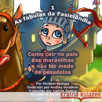 As fábulas da Fasielândia - 1: Como cair no país das maravilhas e não ter medo de pesadelos Goodkov, Andrey 9781502385185 Createspace - książka