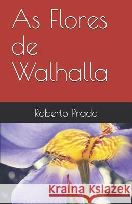 As Flores de Walhalla Roberto Prado 9781070255361 Independently Published - książka