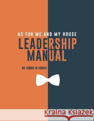 As For Me and My House Leadership Manual Ronnie W. Goines 9781694107237 Independently Published - książka