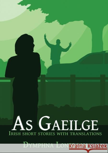 As Gaeilge: Irish short stories with translations Dymphna Lonergan 9780648895787 Immortalise - książka