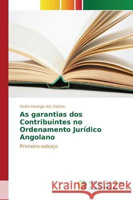 As garantias dos Contribuintes no Ordenamento Jurídico Angolano Santos Pedro Kinanga Dos 9783841714299 Novas Edicoes Academicas - książka