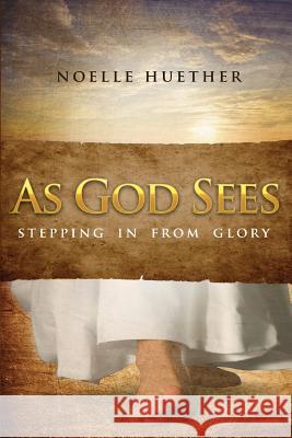 As God Sees: Stepping In From Glory Williamson, Randy 9780997724301 Trailblazer Outreach Marketing - książka