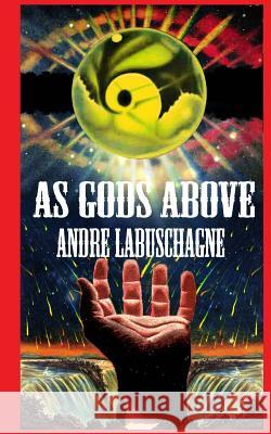 As Gods Above Andre Labuschagne 9781456306458 Createspace - książka