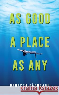 As Good a Place as Any: Volume 225 Rebecca Papucaru 9781771839396 Guernica Editions - książka