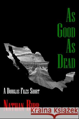 As Good As Dead: A Douglas Files Short Birr, Nathan 9781732137370 Beacon Books, LLC - książka