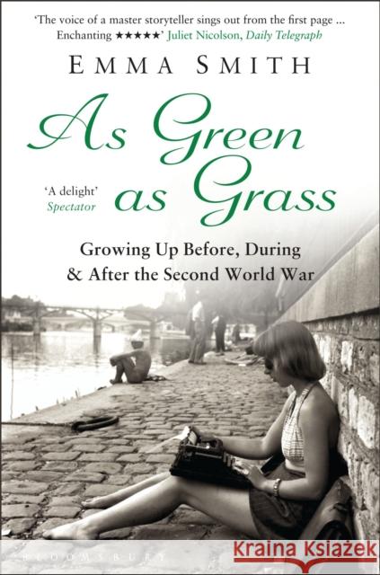 As Green as Grass: Growing Up Before, During & After the Second World War Emma Smith 9781408835630 Bloomsbury Publishing PLC - książka