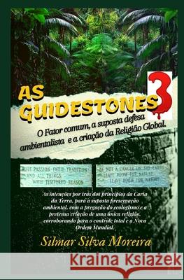 As Guidestones 3: O Fator Comum, a Suposta Defesa Ambientalista e a Criação da Religião Global Moreira, Silmar Silva 9786500281446 Camara Brasileira Do Livro - książka