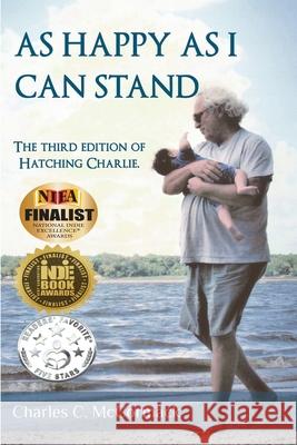 As Happy As I Can Stand: The Third Edition of Hatching Charlie Keeley Thomas Charles C. McCormack 9781654589912 Independently Published - książka