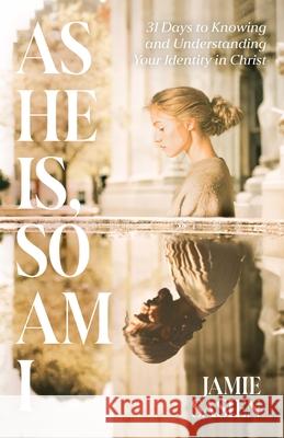 As He Is, So Am I Jamie Sasien 9798898352608 Trilogy Christian Publishing - książka