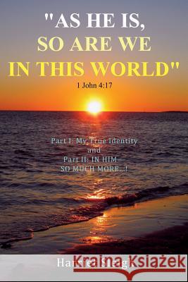As He Is So Are We In This World 1 John 4: 17 Sleigh, Harriet 9780956686435 Sunesis Ministries - książka