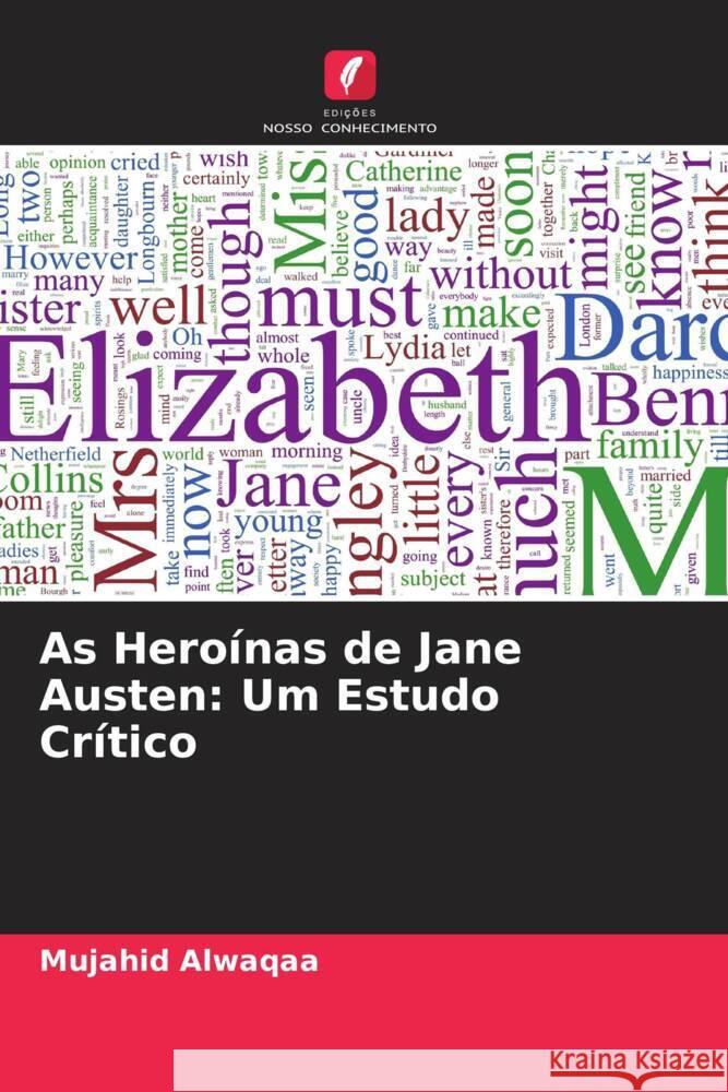 As Heroínas de Jane Austen: Um Estudo Crítico Alwaqaa, Mujahid 9786205227084 Edições Nosso Conhecimento - książka