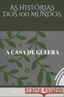 As Historias DOS 100 Mundos: A Casa de Guefra Antonio Costa 9781521881835 Independently Published - książka
