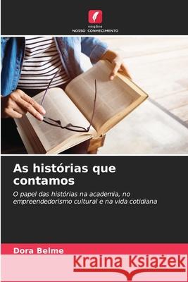 As histórias que contamos Belme, Dora 9786208909604 Edições Nosso Conhecimento - książka