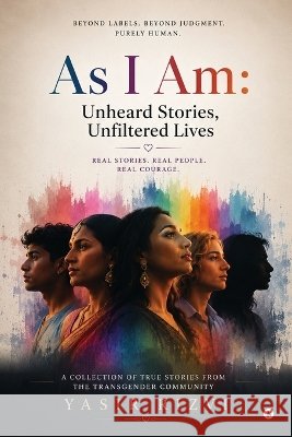 As I Am: : Unheard Stories, Unfiltered Lives Yasir Rizvi 9798906065414 Notion Press - książka