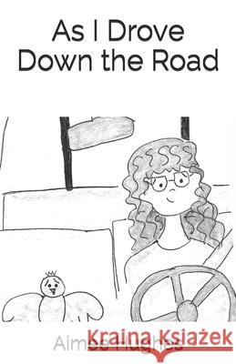 As I Drove Down the Road Aimee Hughes 9781511818186 Createspace Independent Publishing Platform - książka