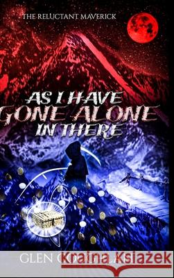 As I Have Gone Alone in There: The Reluctant Maverick Glen Coughlan 9781471764639 Lulu.com - książka