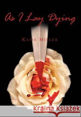 As I Lay Dying Katie Miller 9781468575699 Authorhouse - książka